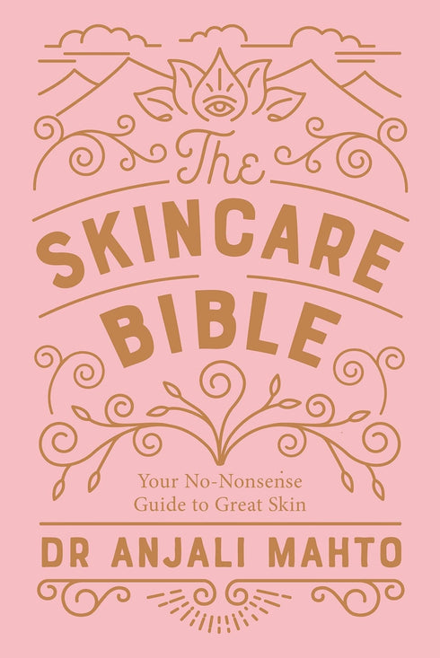 The Skin Care Bible, Dr. Anjali Mahto